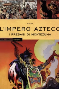 L'impero Azteco: I presagi di Montezuma