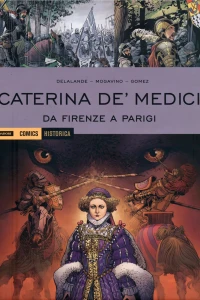 Caterina de' Medici: Da Firenze a Parigi
