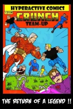 Hyperactive Comics CRUNCH Team-Up The Return Of A Legend!!