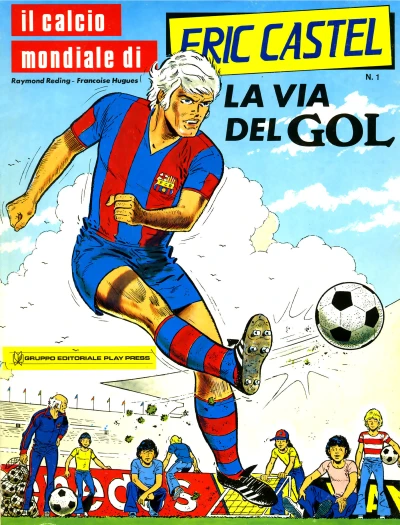 Cover of Il calcio mondiale di Eric Castel 1: La via del gol