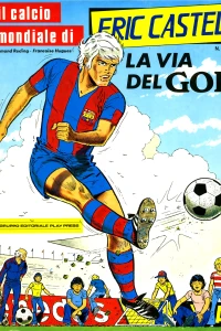 Il calcio mondiale di Eric Castel 1: La via del gol