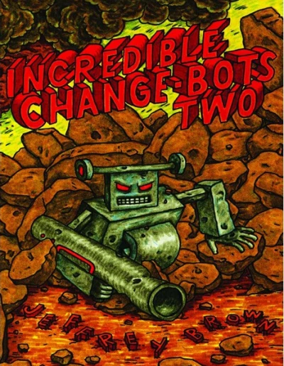 Cover of Incredible Change-Bots Two: The Vengeful Return of the Broken!