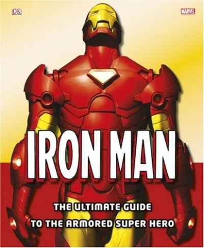 Cover of Iron Man: The Ultimate Guide To The Armored Super Hero