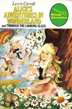 Alice's Adventures in Wonderland and Through the Looking Glass