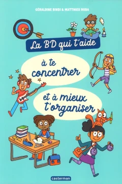 La BD qui t'aide à te concentrer et à mieux t'organiser