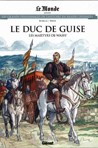 Le Duc de Guise: Les Martyrs de Wassy