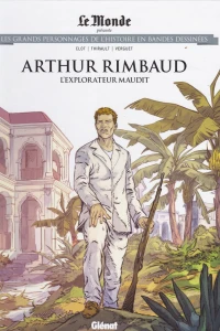 Arthur Rimbaud: L'Explorateur Maudit