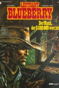 Leutnant Blueberry - Der Mann, der $ 500 000 wert ist