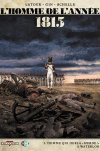 1815 - L'homme qui hurla "Merde !" à Waterloo