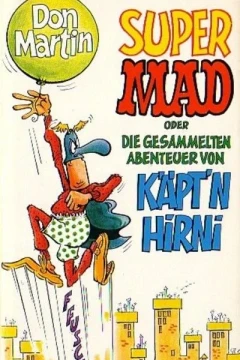Super Mad oder Die gesammelten Abenteuer von Käpt'n Hirni