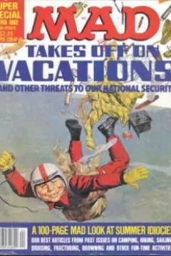 Mad Takes Off on Vacations and Other Threats to Our National Security