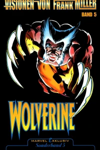 Visionen von Frank Miller (Band 5): Wolverine