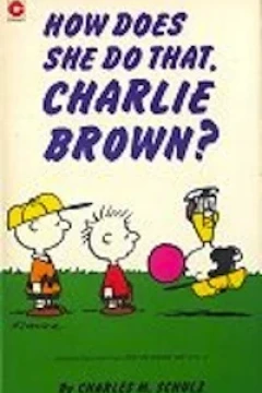 How Does She Do That, Charlie Brown?