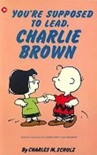 Cover of You're Supposed to Lead, Charlie Brown