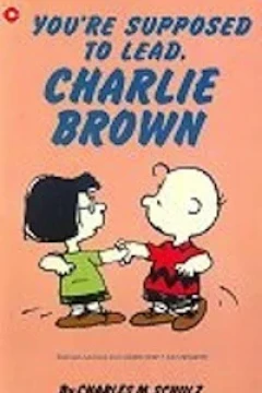 You're Supposed to Lead, Charlie Brown