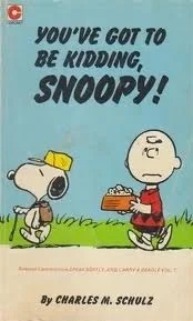 Cover of You've Got to Be Kidding, Snoopy!