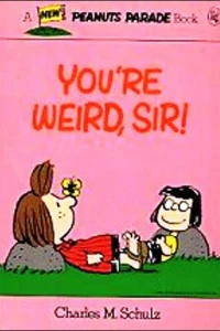 You're Weird, Sir!