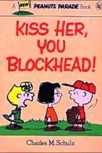 Kiss Her, You Blockhead!