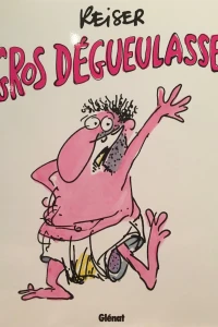 Gros dégueulasse