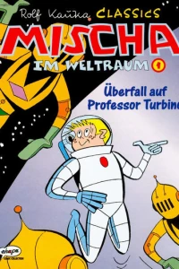 Mischa im Weltraum 1 - Überfall auf Professor Turbino