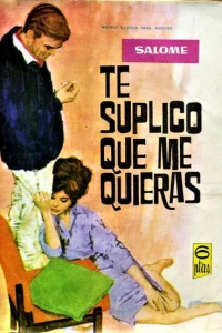 Te suplico que me quieras