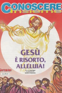 Conoscere Insieme - Gesù è Risorto, Alleluia !