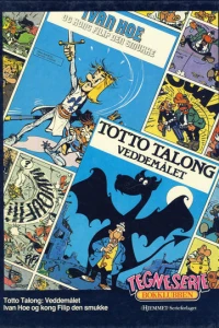 Totto Talong: Veddemålet; Ivan Hoe og kong Filip den smukke