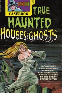 Spirit's Casebook of True Haunted Houses & Ghosts