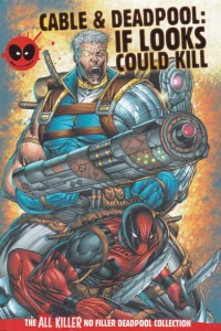 Cable & Deadpool: If Looks Could Kill