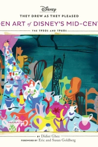 The Hidden Art of Disney's Mid-Century Era: The 1950s and 1960s