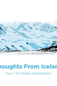 Day 2: The Glacier, Sólheimajökull