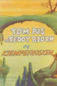 Tom Pus og Teddy Bjorn og Kjempefrosken