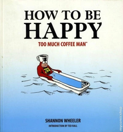 Cover of Too Much Coffee Man : How to Be Happy