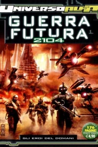 Guerra Futura 2104 - Gli eroi del domani