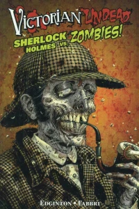 Sherlock Holmes vs Zombies!