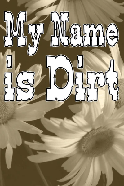 Cover of My Name is Dirt
