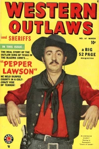 Pepper Lawson Texas' King Of The Badmen!