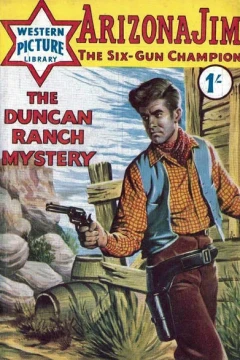 Arizona Jim The Six-Gun Champion: The Duncan Ranch Mystery