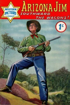 Arizona Jim: Southward the Wagaons!