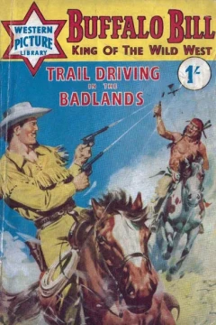 Buffalo Bill King of the Wild West: Trail Driving in the Badlands