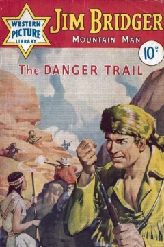 Jim Bridger Mountain Man: The Danger Trail