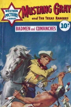 Mustang Gray and the Texas Rangers: Badmen and Comanches