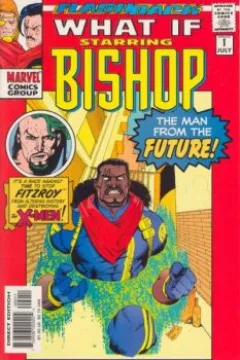 What If Starring Bishop The Man From the Future!