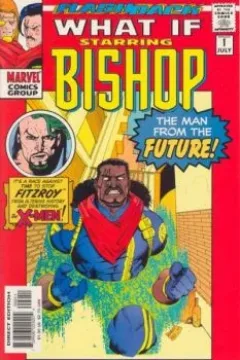 What If Starring Bishop The Man From the Future!