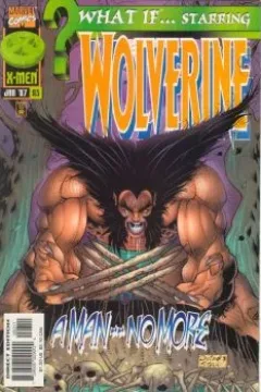 What If... Starring Wolverine - A Man No More
