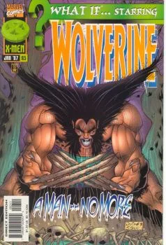 Cover of What If... Starring Wolverine - A Man No More