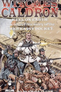 Hell on Earth: The Incredible Story of the Cherkassy Pocket