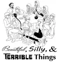 Logo of Beautiful, Silly, and Terrible Things