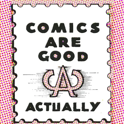 Comics Are Good Actually