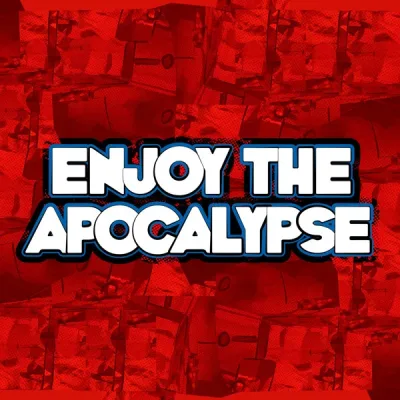 Enjoy the Apocalypse